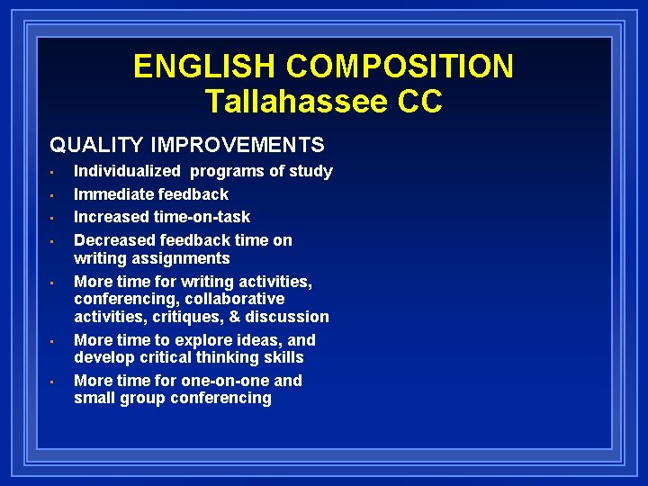 ENGLISH COMPOSITION Tallahassee CC QUALITY IMPROVEMENTS • • Individualized programs of study Immediate feedback