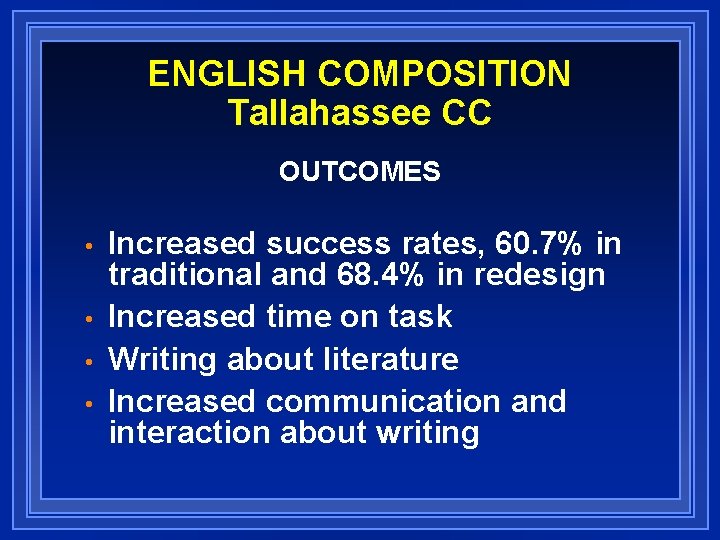 ENGLISH COMPOSITION Tallahassee CC OUTCOMES • • Increased success rates, 60. 7% in traditional