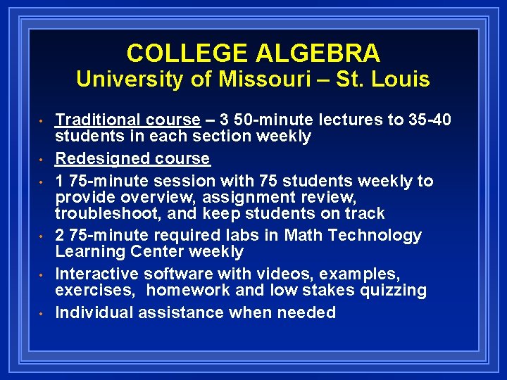 COLLEGE ALGEBRA University of Missouri – St. Louis • • • Traditional course –