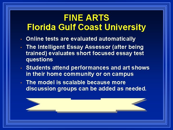 FINE ARTS Florida Gulf Coast University • • Online tests are evaluated automatically The