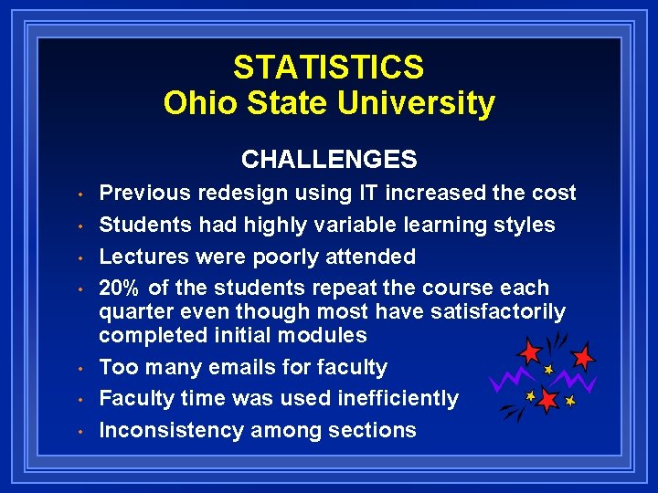 STATISTICS Ohio State University CHALLENGES • • Previous redesign using IT increased the cost