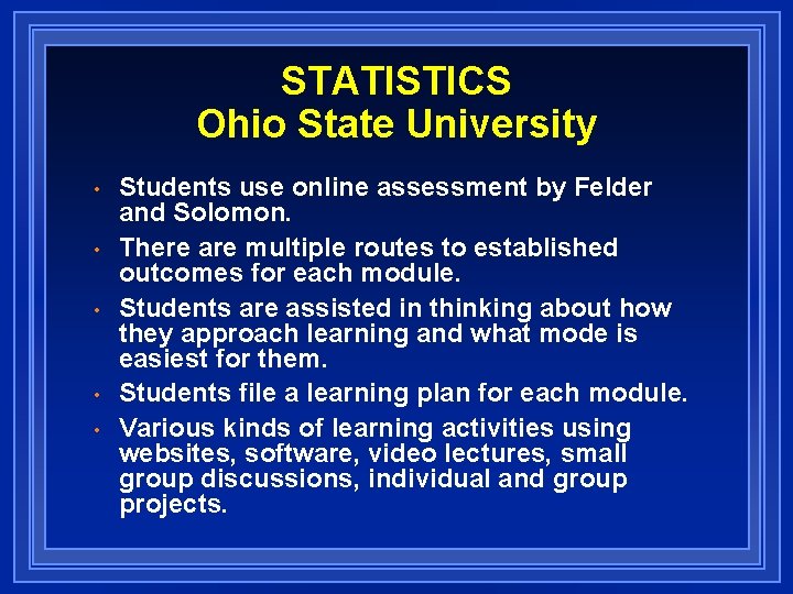 STATISTICS Ohio State University • • • Students use online assessment by Felder and