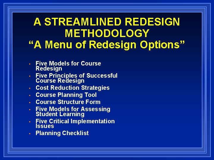 A STREAMLINED REDESIGN METHODOLOGY “A Menu of Redesign Options” • • Five Models for