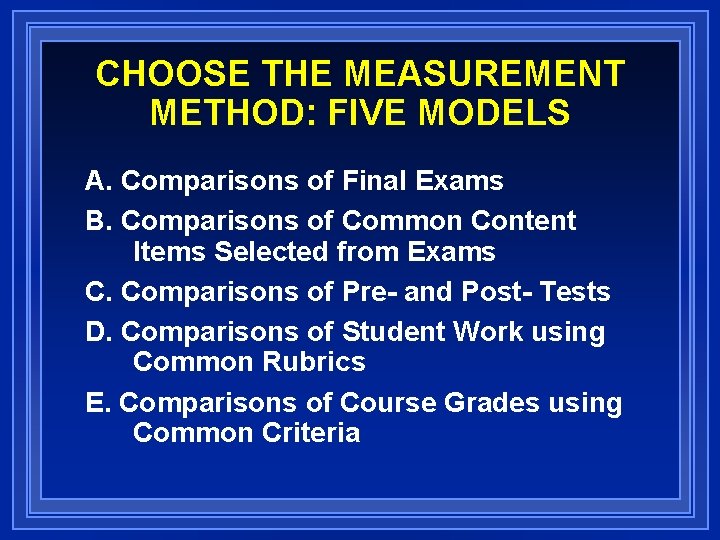 CHOOSE THE MEASUREMENT METHOD: FIVE MODELS A. Comparisons of Final Exams B. Comparisons of