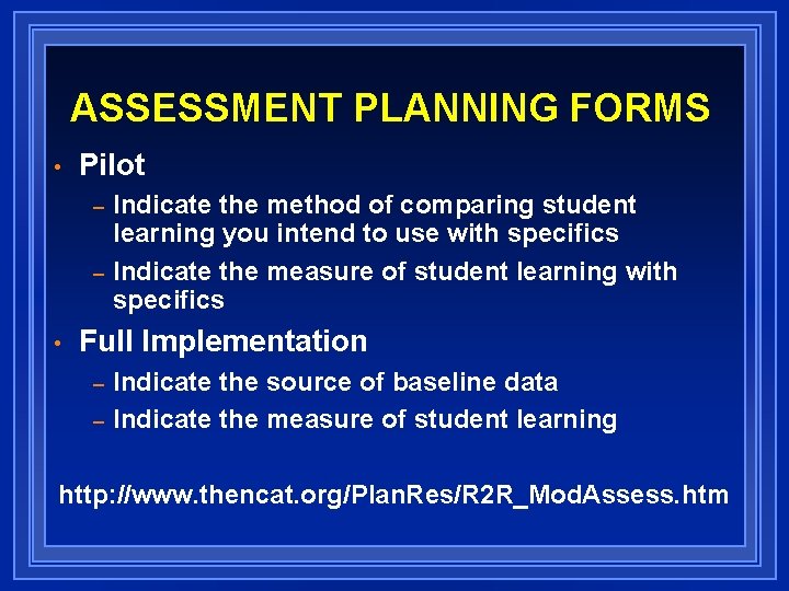 ASSESSMENT PLANNING FORMS • Pilot – – • Indicate the method of comparing student