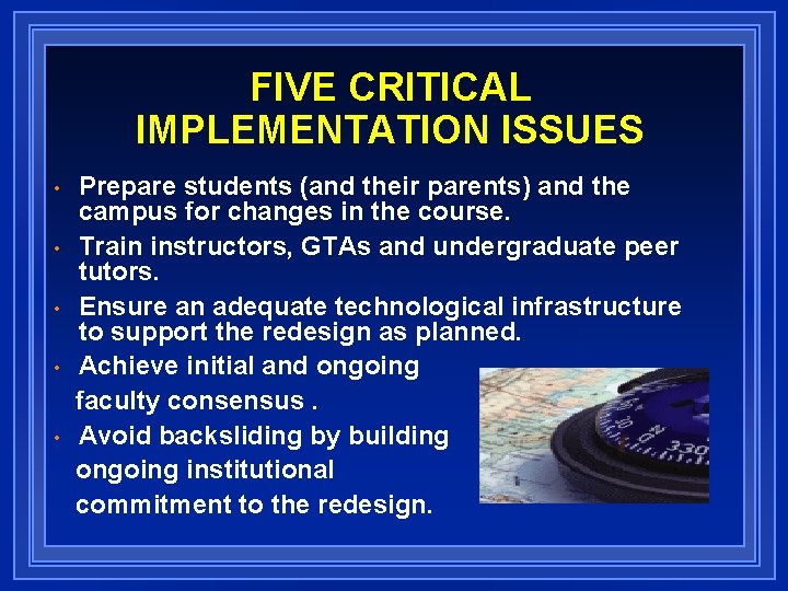 FIVE CRITICAL IMPLEMENTATION ISSUES • • • Prepare students (and their parents) and the