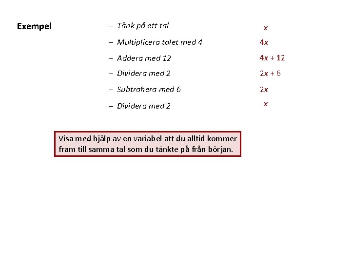 Exempel – Tänk på ett tal x – Multiplicera talet med 4 4 x