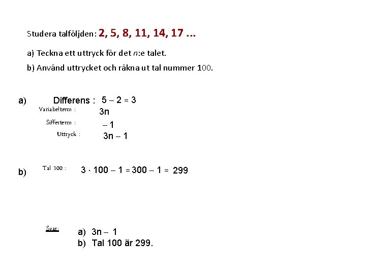 Studera talföljden: 2, 5, 8, 11, 14, 17. . . a) Teckna ett uttryck