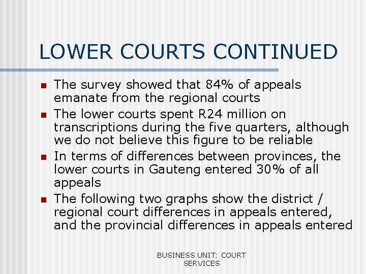 LOWER COURTS CONTINUED n n The survey showed that 84% of appeals emanate from