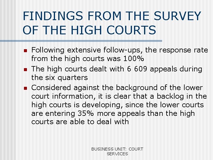 FINDINGS FROM THE SURVEY OF THE HIGH COURTS n n n Following extensive follow-ups,