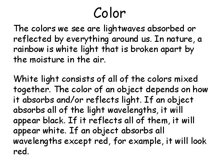 Color The colors we see are lightwaves absorbed or reflected by everything around us.