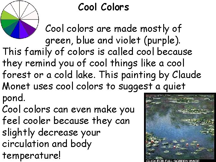 Cool Colors Cool colors are made mostly of green, blue and violet (purple). This