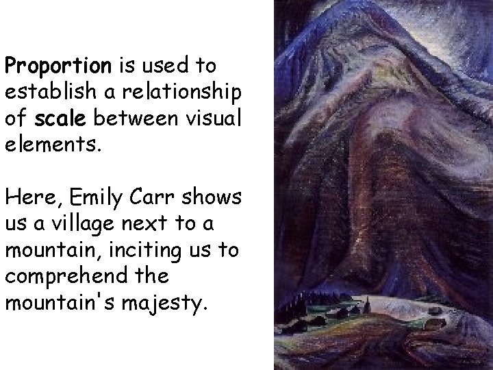 Proportion is used to establish a relationship of scale between visual elements. Here, Emily