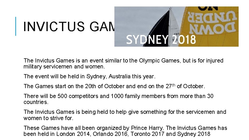 INVICTUS GAMES The Invictus Games is an event similar to the Olympic Games, but