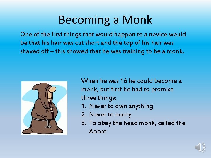 Becoming a Monk One of the first things that would happen to a novice