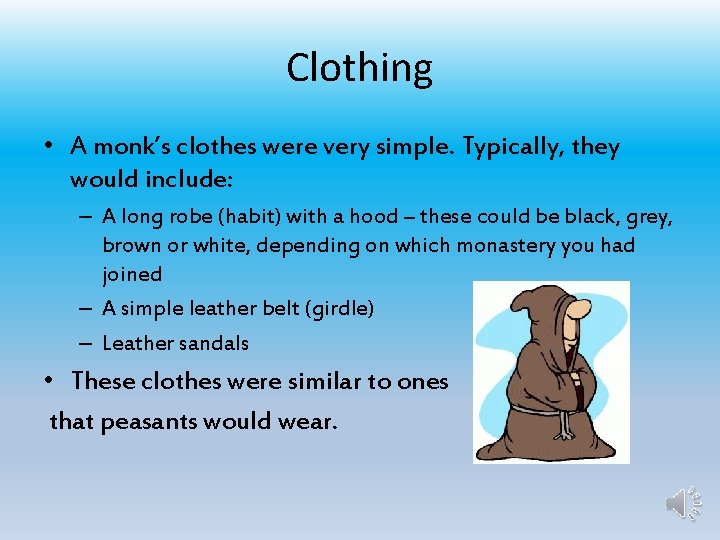 Clothing • A monk’s clothes were very simple. Typically, they would include: – A