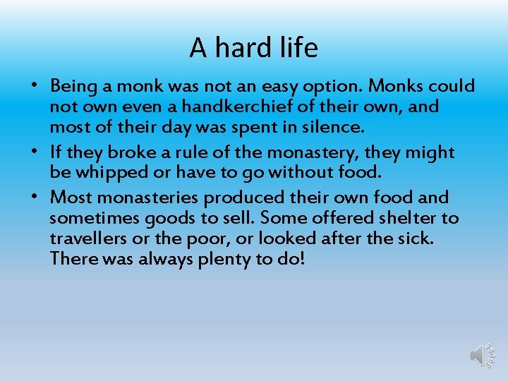 A hard life • Being a monk was not an easy option. Monks could