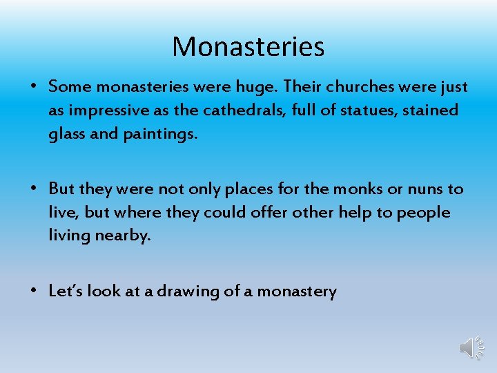 Monasteries • Some monasteries were huge. Their churches were just as impressive as the
