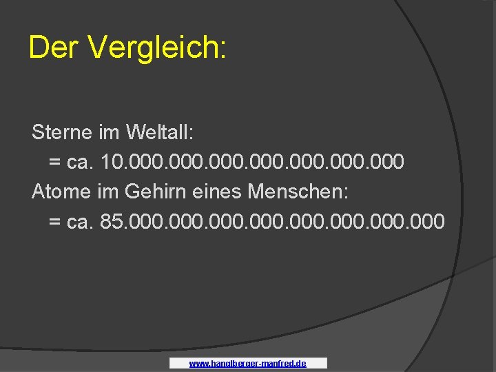 Der Vergleich: Sterne im Weltall: = ca. 10. 000 Atome im Gehirn eines Menschen: