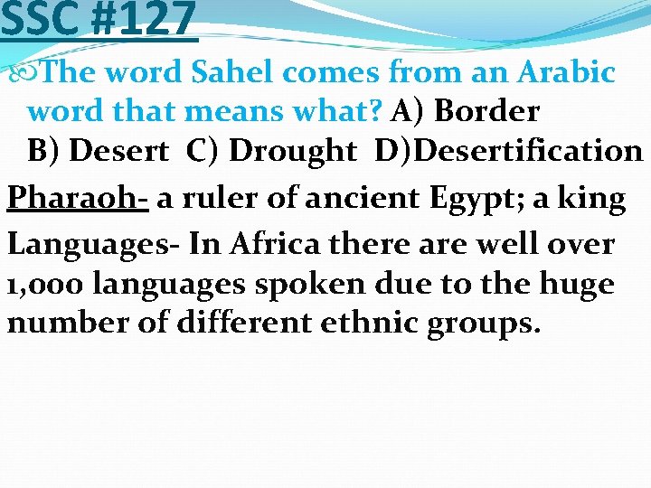 SSC #127 The word Sahel comes from an Arabic word that means what? A)