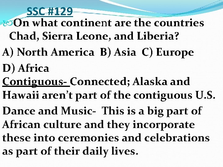 SSC #129 On what continent are the countries Chad, Sierra Leone, and Liberia? A)