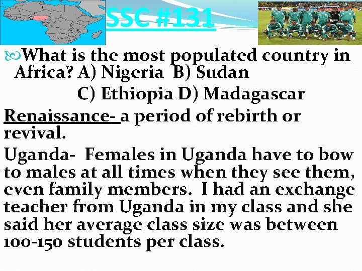 SSC #131 What is the most populated country in Africa? A) Nigeria B) Sudan