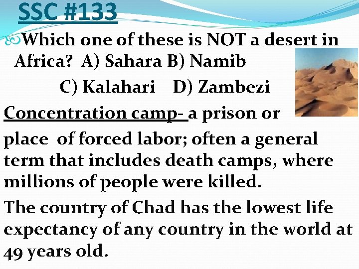 SSC #133 Which one of these is NOT a desert in Africa? A) Sahara