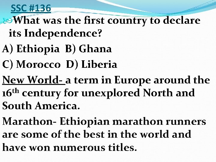 SSC #136 What was the first country to declare its Independence? A) Ethiopia B)