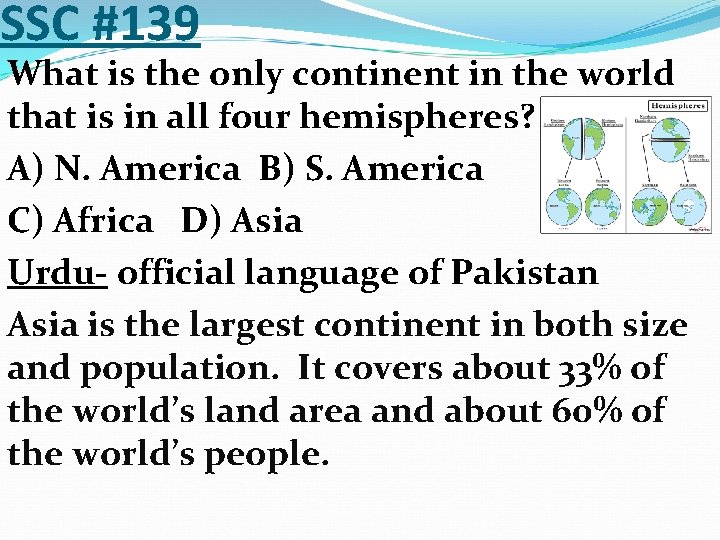 SSC #139 What is the only continent in the world that is in all