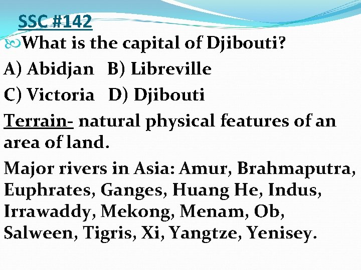 SSC #142 What is the capital of Djibouti? A) Abidjan B) Libreville C) Victoria