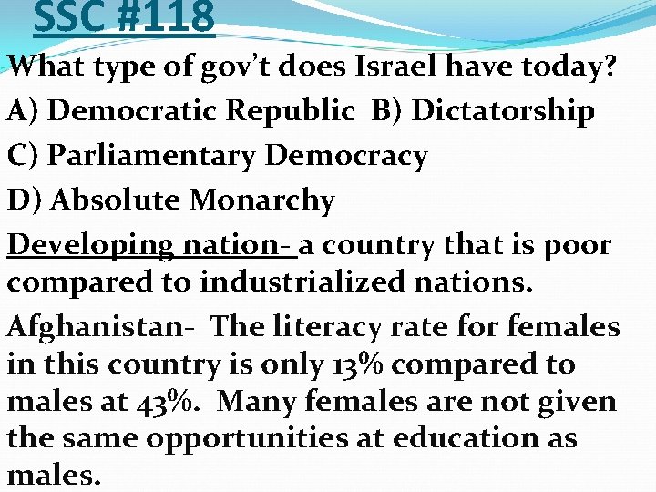 SSC #118 What type of gov’t does Israel have today? A) Democratic Republic B)