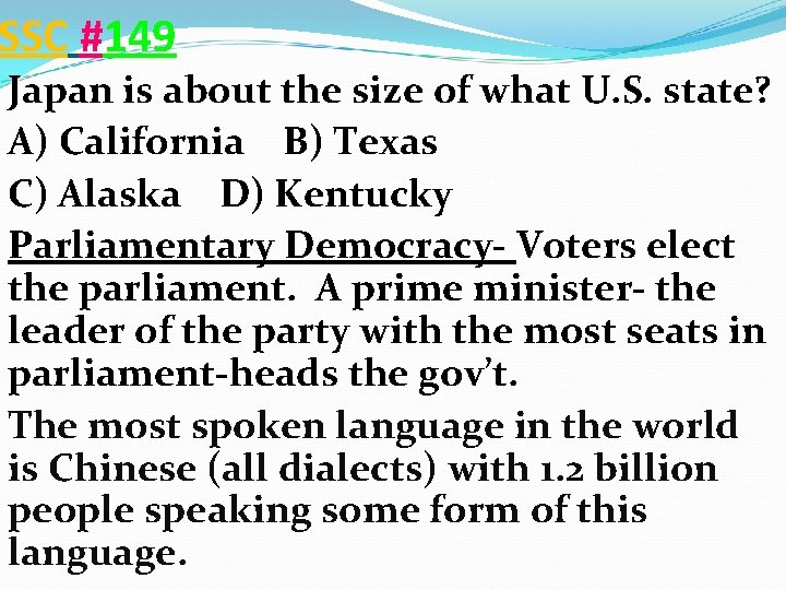 SSC #149 Japan is about the size of what U. S. state? A) California