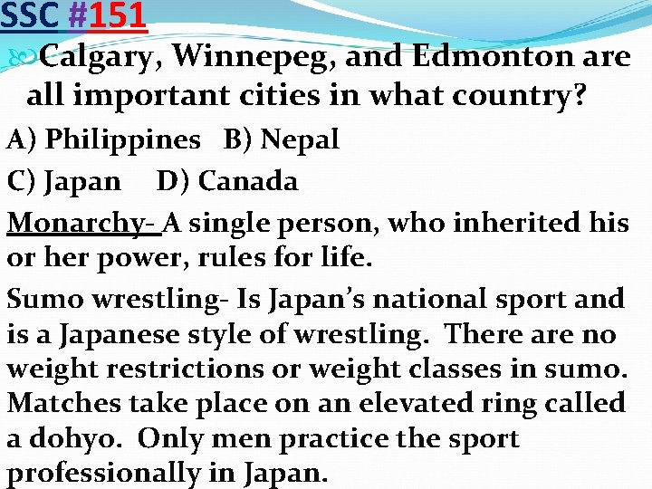 SSC #151 Calgary, Winnepeg, and Edmonton are all important cities in what country? A)