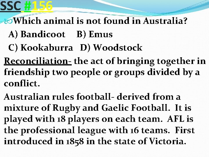 SSC #156 Which animal is not found in Australia? A) Bandicoot B) Emus C)