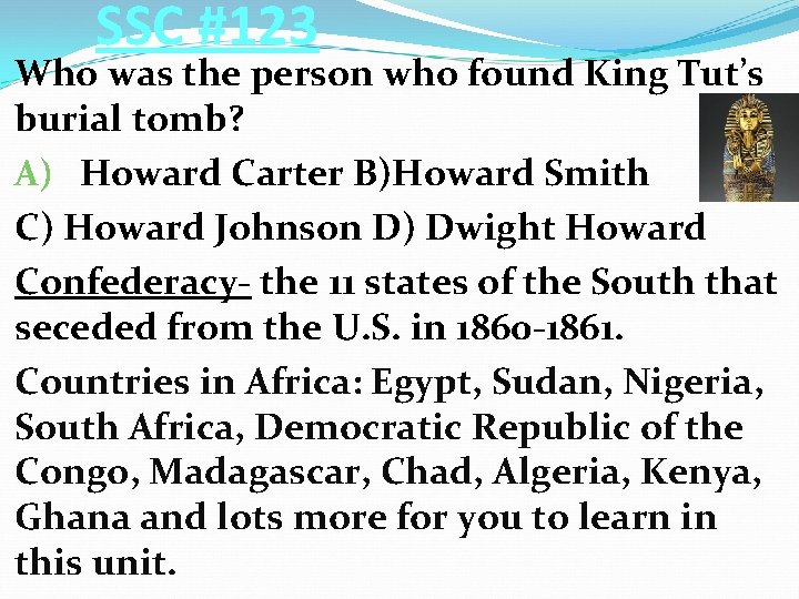 SSC #123 Who was the person who found King Tut’s burial tomb? A) Howard