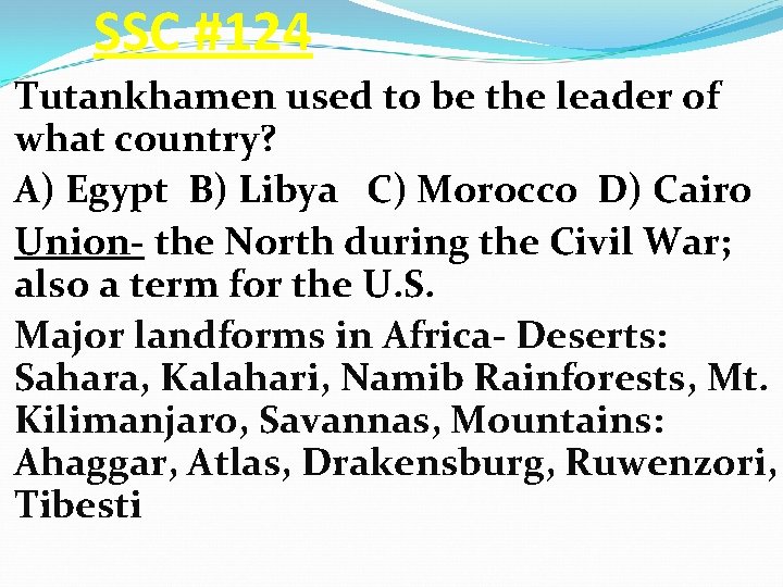 SSC #124 Tutankhamen used to be the leader of what country? A) Egypt B)