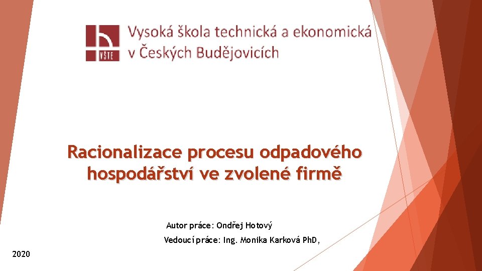 Racionalizace procesu odpadového hospodářství ve zvolené firmě Autor práce: Ondřej Hotový Vedoucí práce: Ing.