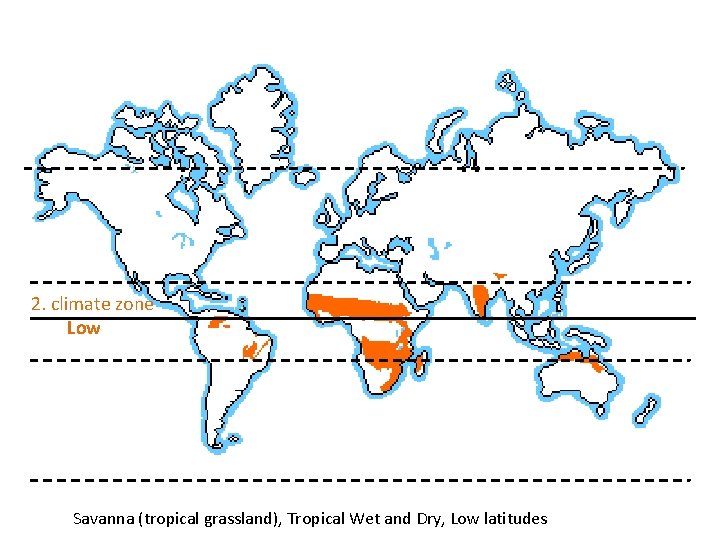 2. climate zone Low Savanna (tropical grassland), Tropical Wet and Dry, Low latitudes 