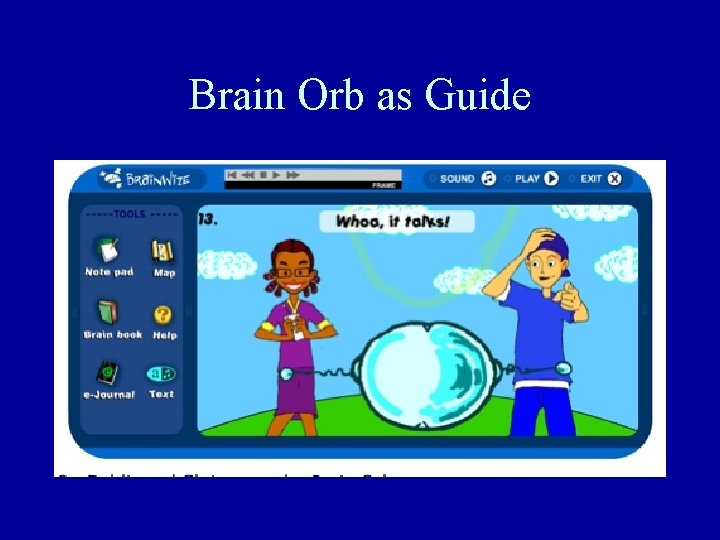 Brain Orb as Guide 