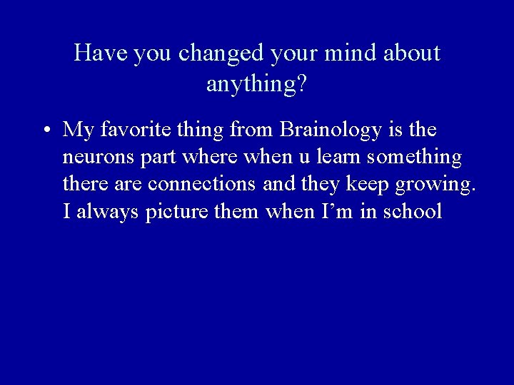 Have you changed your mind about anything? • My favorite thing from Brainology is