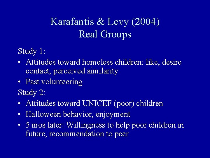 Karafantis & Levy (2004) Real Groups Study 1: • Attitudes toward homeless children: like,