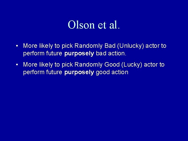 Olson et al. • More likely to pick Randomly Bad (Unlucky) actor to perform