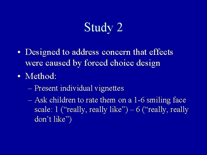 Study 2 • Designed to address concern that effects were caused by forced choice