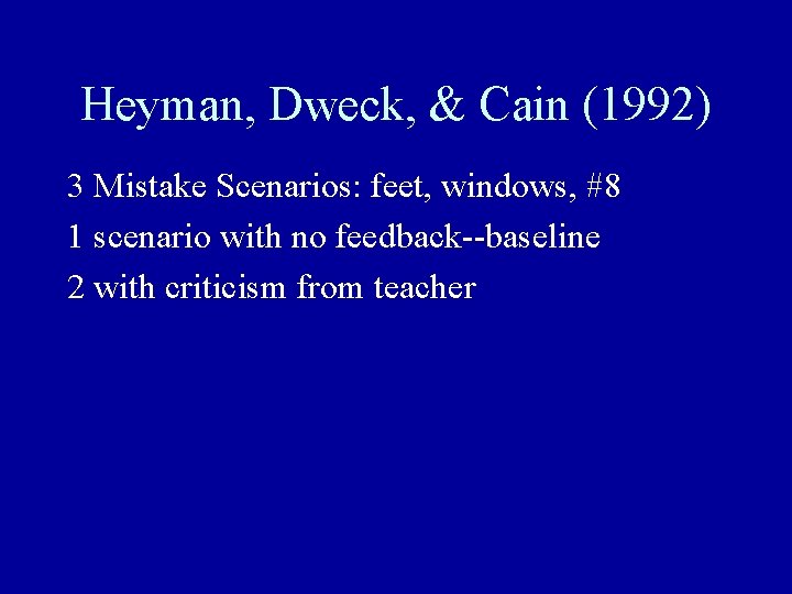 Heyman, Dweck, & Cain (1992) 3 Mistake Scenarios: feet, windows, #8 1 scenario with