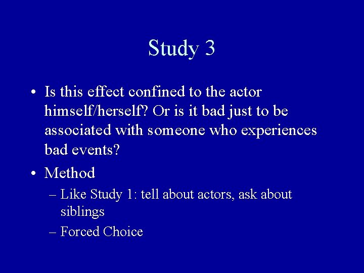 Study 3 • Is this effect confined to the actor himself/herself? Or is it