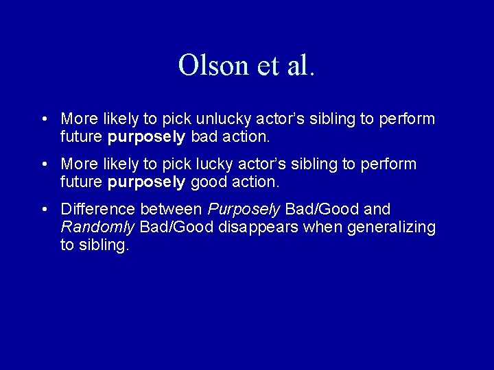 Olson et al. • More likely to pick unlucky actor’s sibling to perform future