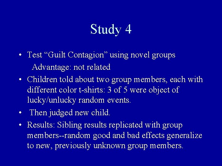 Study 4 • Test “Guilt Contagion” using novel groups Advantage: not related • Children