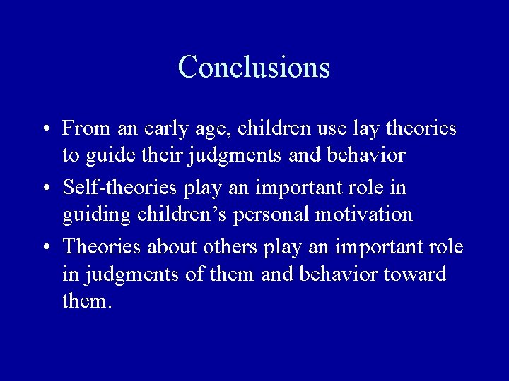Conclusions • From an early age, children use lay theories to guide their judgments
