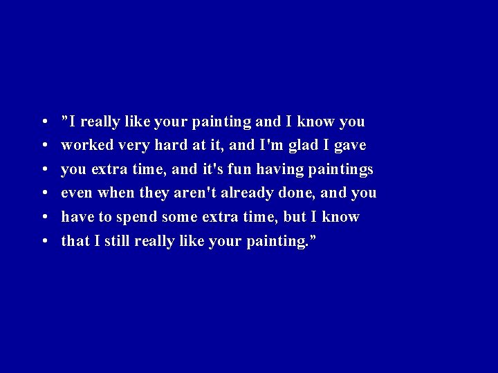  • • • ”I really like your painting and I know you worked