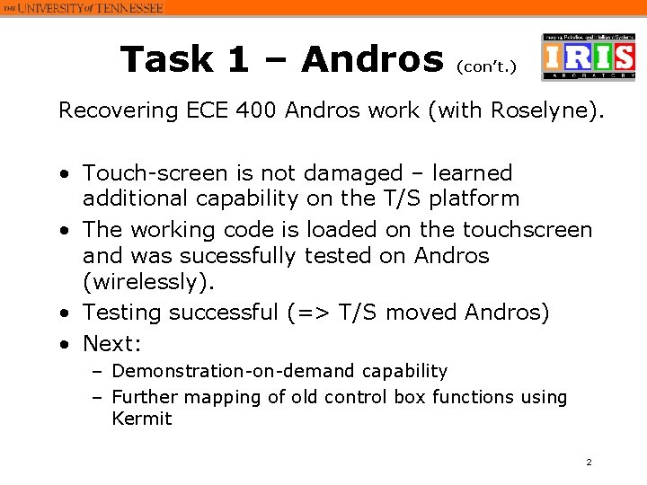 Task 1 – Andros (con’t. ) Recovering ECE 400 Andros work (with Roselyne). •